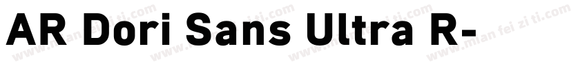 AR Dori Sans Ultra R字体转换